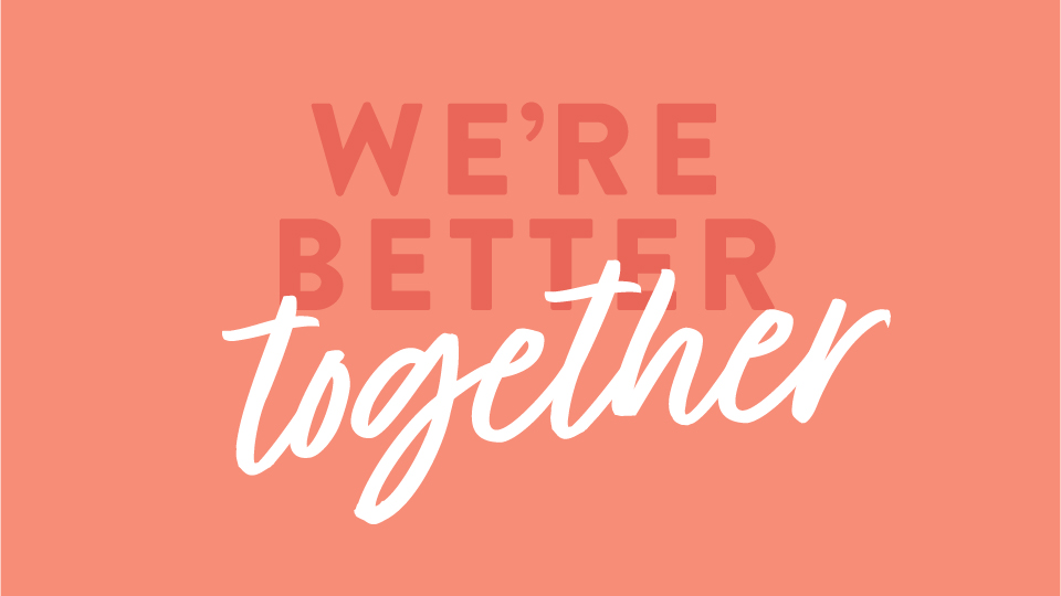 We're better together graphic